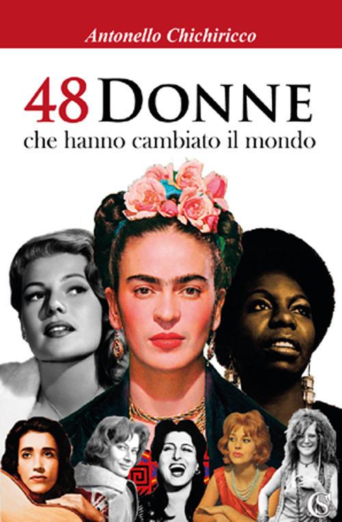 48 donne che hanno cambiato il mondo - Antonello Chichiricco - copertina
