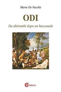Odi. Da ditirambi dopo un baccanale - Mario De Vecchis - copertina