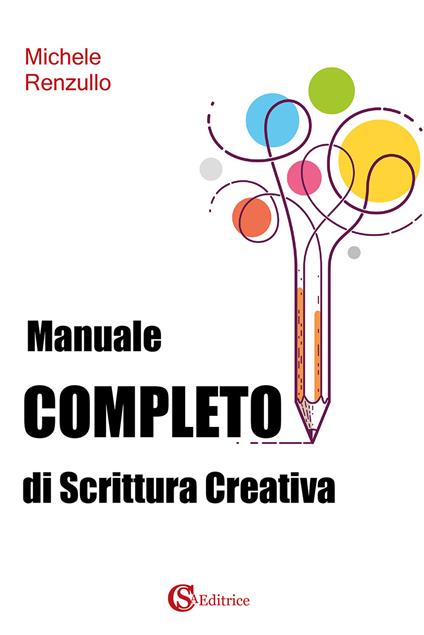 Manuale completo di scrittura creativa - Michele Renzullo - copertina