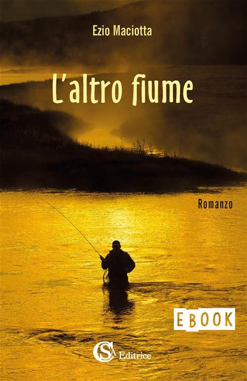 L' altro fiume - Ezio Maciotta - ebook