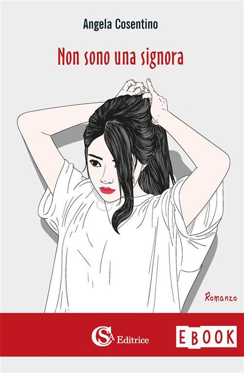 Non sono una signora - Angela Cosentino - ebook