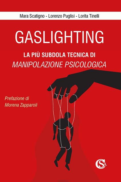 Gaslighting. La più subdola tecnica di manipolazione psicologica. Nuova ediz. - Mara Scatigno,Lorenzo Puglisi,Lorita Tinelli - copertina