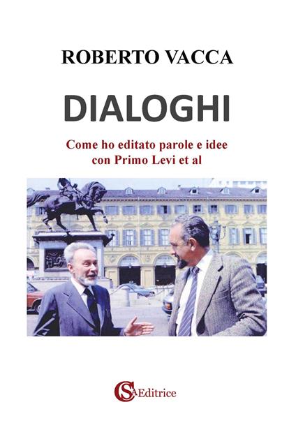 Dialoghi. Come ho editato parole e idee con Primo Levi et al - Roberto Vacca - copertina