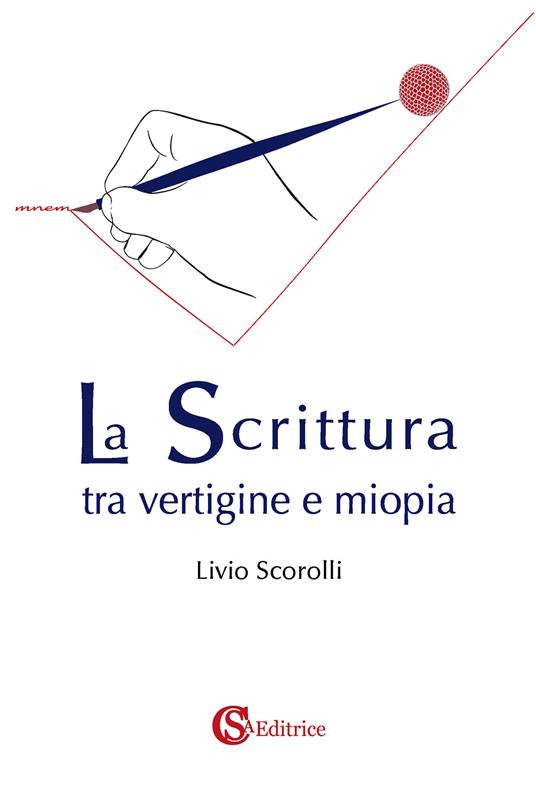 La scrittura tra vertigine e miopia - Livio Scorolli - copertina