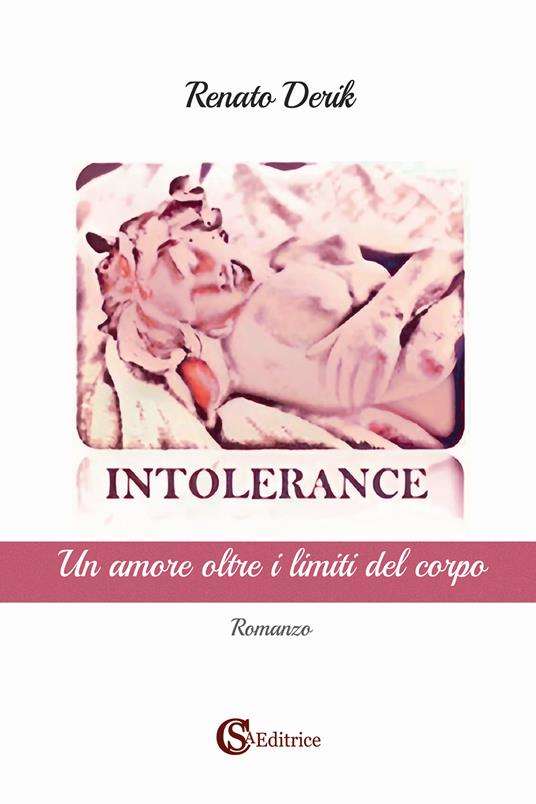 Intolerance. Un amore oltre i limiti del corpo - Renato Derik - copertina