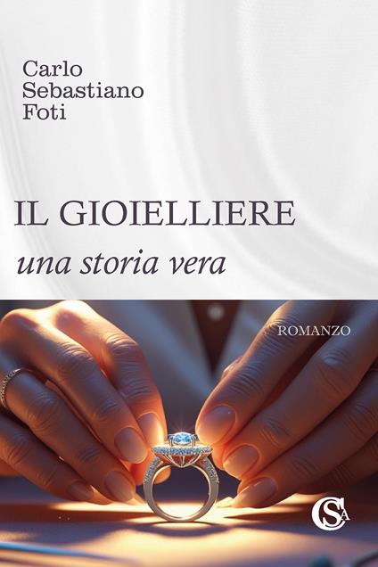 Il gioielliere. Una storia vera - Carlo Sebastiano Foti - copertina