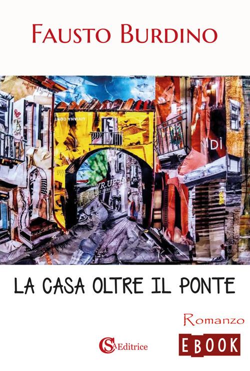 La casa oltre il ponte - Fausto Burdino - ebook