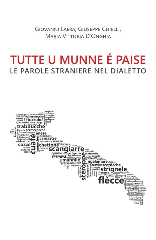 Tutte u munne é paise. Le parole straniere nel dialetto - Giovanni Laera,Giuseppe Chielli,Maria Vittoria D'Onghia - copertina