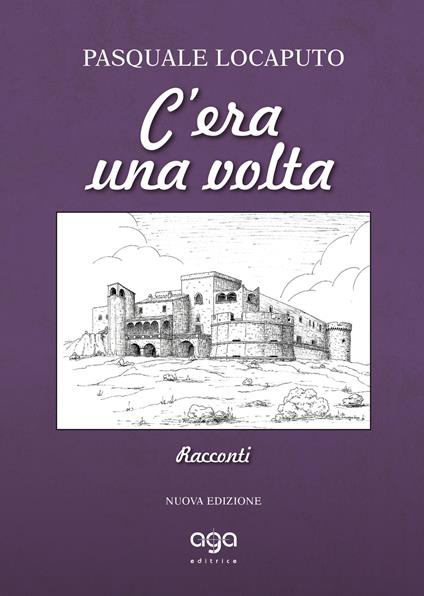 C'era una volta. Nuova ediz. - Pasquale Locaputo - copertina