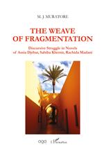 The weave of fragmentation. Discursive struggle in novels of Assia Djebar, Sabiha Khemir, Rachida Madani