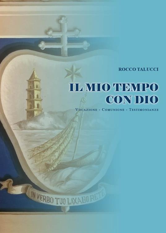 Il mio tempo con Dio. Vocazione, comunione, testimonianze - Rocco Talucci - copertina