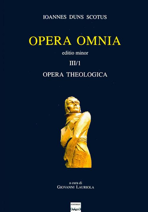 Opera omnia. Vol. 3\I: Opera theologica. Editio minor. - Giovanni Duns Scoto - copertina