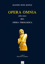 Opera omnia. Vol. 3\II: Opera theologica. Editio minor.