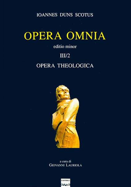 Opera omnia. Vol. 3\II: Opera theologica. Editio minor. - Giovanni Duns Scoto - copertina