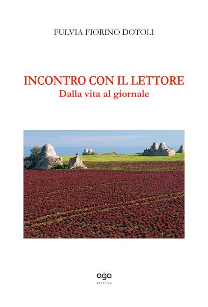 Incontro con il lettore. Dalla vita al giornale - Fulvia Fiorino Dotoli - copertina