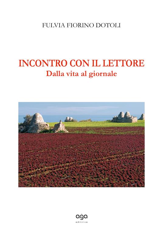 Incontro con il lettore. Dalla vita al giornale - Fulvia Fiorino Dotoli - copertina