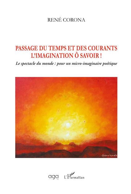 Passage du temps et des courants l'imagination ô savoir! Le spectacle du monde: pour un micro-imaginaire poétique - René Corona - copertina