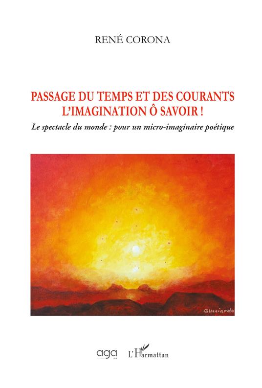 Passage du temps et des courants l'imagination ô savoir! Le spectacle du monde: pour un micro-imaginaire poétique - René Corona - copertina