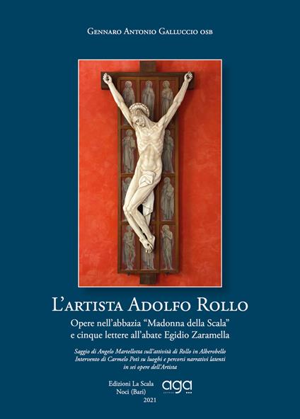 L' artista Adolfo Rollo. Opere nell'abbazia Madonna della Scala e cinque lettere all'abate Egidio Zaramella - Gennaro Antonio Galluccio - copertina
