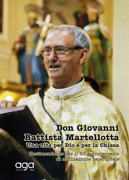 Don Giovanni Battista Martellotta. Una vita per Dio e per la chiesa - G. Battista Martellotta - copertina