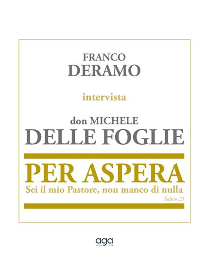 Per Aspera. Sei il mio Pastore, non manco di nulla - Franco Deramo,Michele Delle Foglie - copertina
