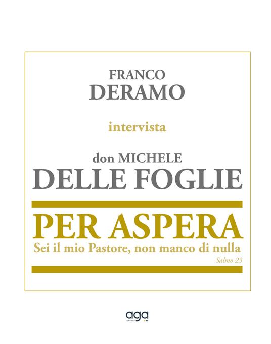 Per Aspera. Sei il mio Pastore, non manco di nulla - Franco Deramo,Michele Delle Foglie - copertina