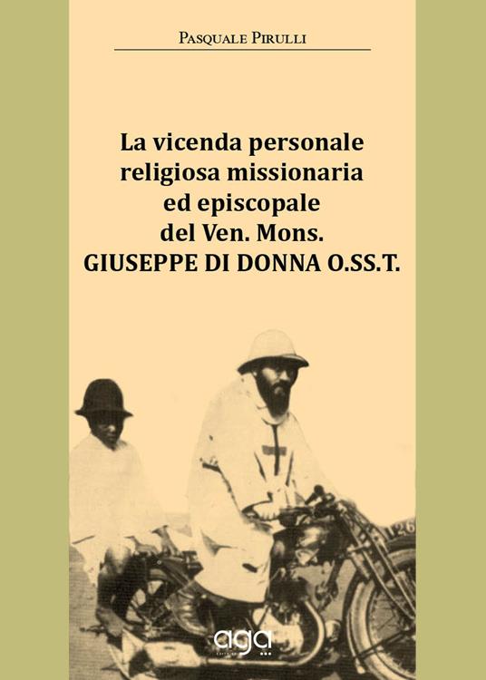 La vicenda personale religiosa missionaria ed episcopale del Ven. Mons. Giuseppe Di Donna O.SS.T. - Pasquale Pirulli - copertina