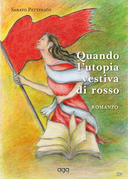 Quando l'utopia vestiva di rosso - Sabato Pettinato - copertina