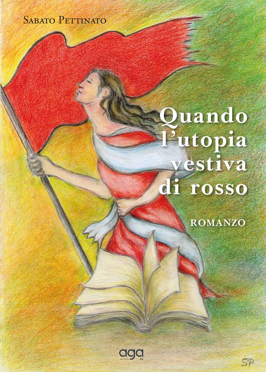 Quando l'utopia vestiva di rosso - Sabato Pettinato - copertina