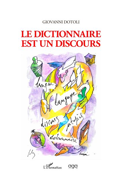 Le dictionnaire est un discours - Giovanni Dotoli - copertina