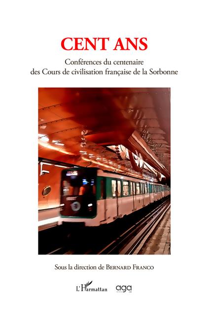 Cent ans. Conférences du centenaire des Cours de civilisation française de la Sorbonne - copertina