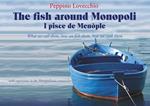 The fish around Monopoli I pisce de Menòple. what we call them, how we fish them, how we cook them with expressions in the Monopolitano vernacular