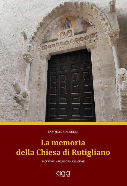 La memoria della chiesa di Rutigliano. Sacerdoti, religiosi, religiose - Pasquale Pirulli - copertina