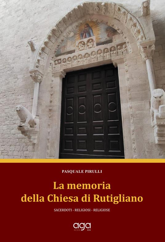 La memoria della chiesa di Rutigliano. Sacerdoti, religiosi, religiose - Pasquale Pirulli - copertina