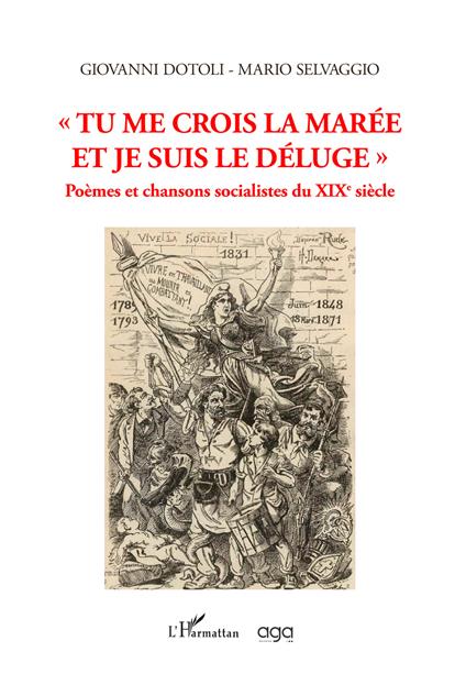 «Tu me crois la marée et je suis le déluge». Poèmes et chansons socialistes du XIXe siècle - Giovanni Dotoli,Mario Selvaggio - copertina