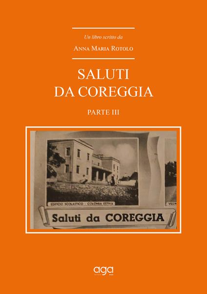 Saluti da Coreggia. Vol. 3 - Anna Maria Rotolo - copertina