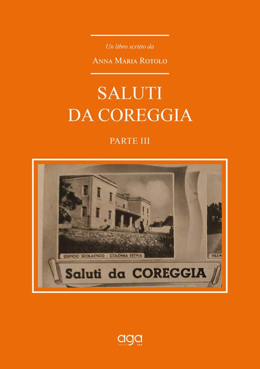 Saluti da Coreggia. Vol. 3 - Anna Maria Rotolo - copertina