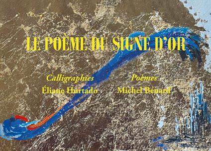 Le poème du signe d’or - Eliane Hurtado,Michel Bénard - copertina