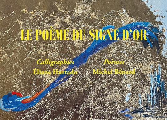 Le poème du signe d’or - Eliane Hurtado,Michel Bénard - copertina