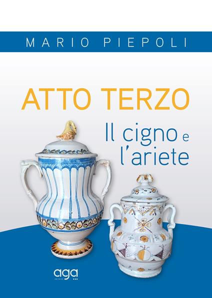 Atto terzo. Il cigno e l'ariete - Mario Piepoli - copertina