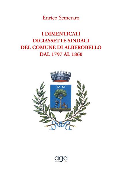 I dimenticati. Diciassette sindaci del comune di Alberobello dal 1797 al 1860 - Enrico Semeraro - copertina