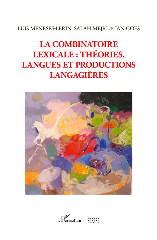 La combinatoire lexicale: théories, langues et productions langagieres - Luis Meneses-Lerín,Salah Mejri,Jan Goes - copertina