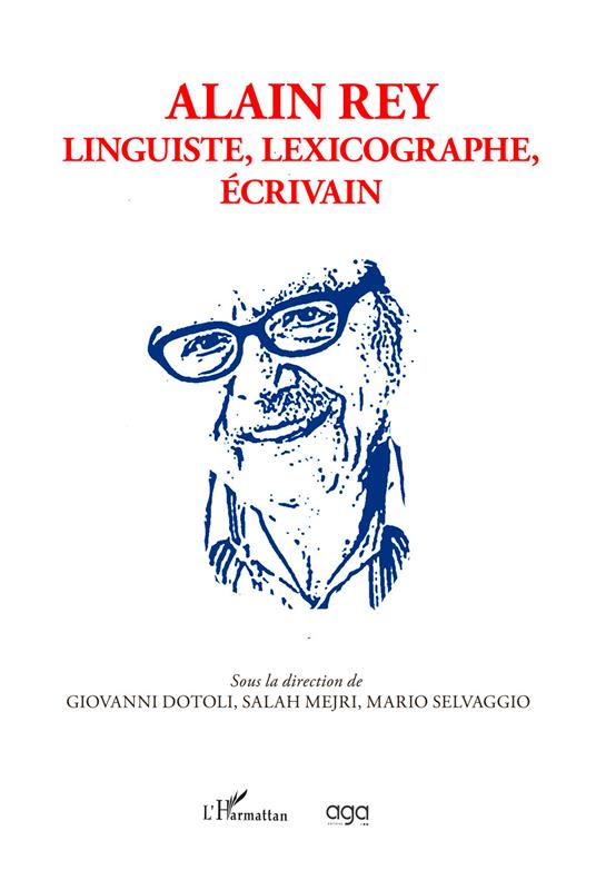 Alain Rey. Linguiste, lexicographe, écrivain - copertina