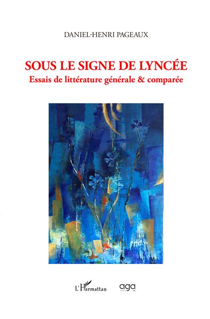 Sous le signe de lyncée. Essais de littérature générale & comparée - Daniel-Henri Pageaux - copertina