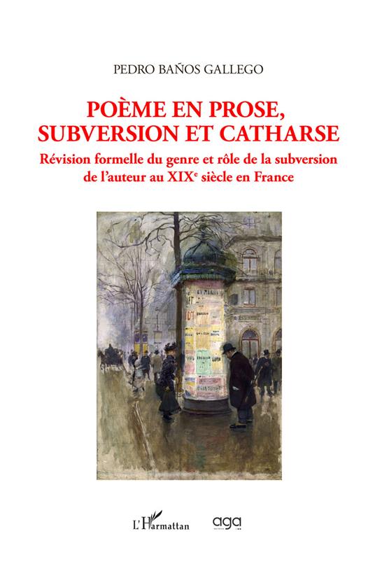 Poème en prose, subversion et catharse. Révision formelle du genre et rôle de la subversion de l’auteur au XIXe siècle en France - Pedro Baños Gallego - copertina