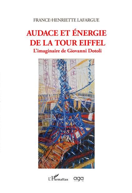 Audace et énergie de la Tour Eiffel. L’imaginaire de Giovanni Dotoli - France-Henriette Lafargue - copertina
