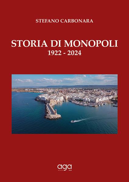 Storia di Monopoli. 1922-2024 - Stefano Carbonara - copertina