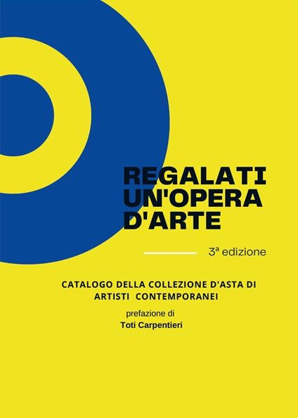 Regalati un'opera d'arte. In collaborazione con catalogo della collezione d'asta di artisti contemporanei - copertina