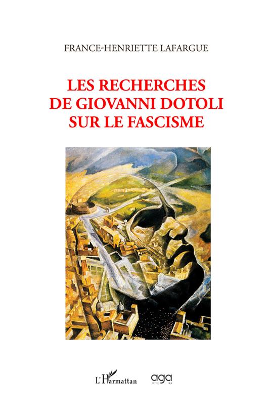 Les recherches di Giovanni Dotoli sur le fascisme. Tu as tout sur elle - France-Henriette Lafargue - copertina