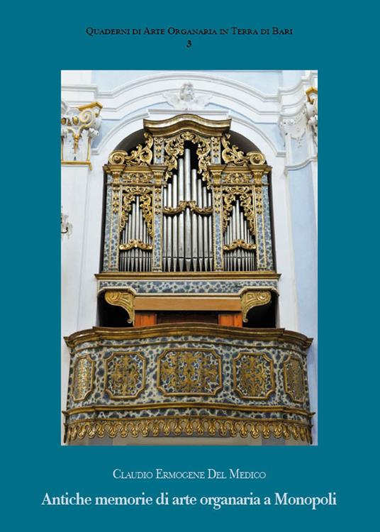 Antiche memorie di arte organaria a Monopoli - Claudio Ermogene Del Medico - copertina